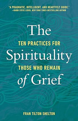 The Spirituality of Grief: Ten Practices for Those Who Remain - Orginal Pdf